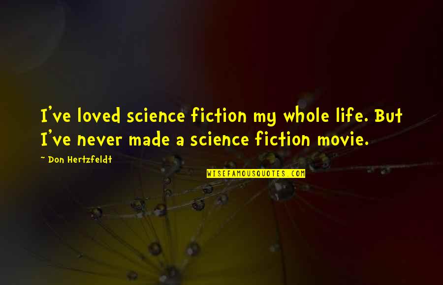 Made For Each Other Movie Quotes By Don Hertzfeldt: I've loved science fiction my whole life. But