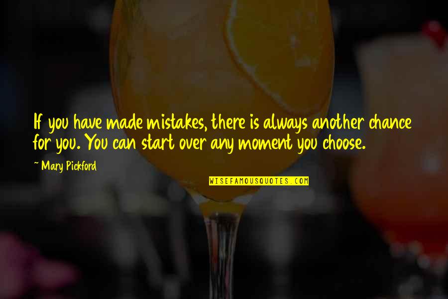 Made For You Quotes By Mary Pickford: If you have made mistakes, there is always Made For You Quotes By Mary Pickford: If you have made mistakes, there is always