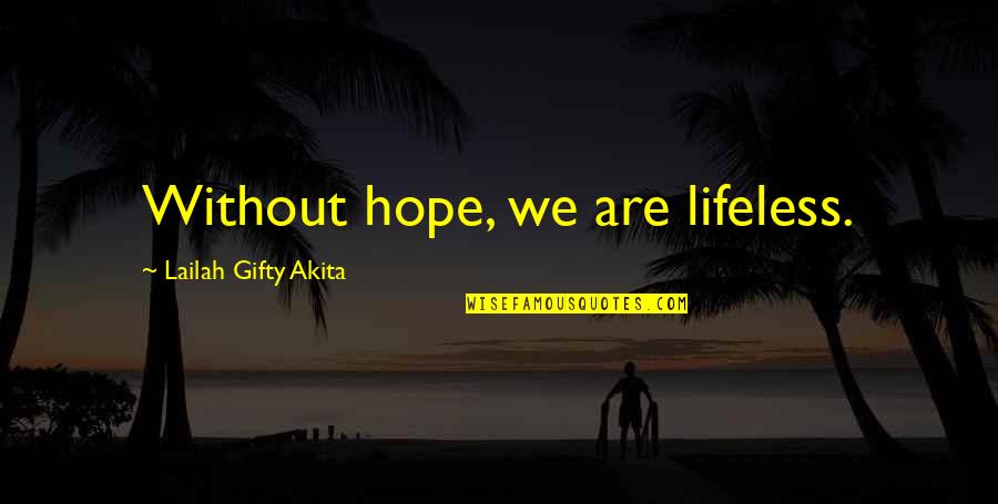 Made In Heaven Movie Quotes By Lailah Gifty Akita: Without hope, we are lifeless.