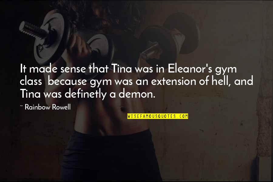 Made In Hell Quotes By Rainbow Rowell: It made sense that Tina was in Eleanor's