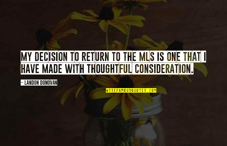 Made In The Usa Quotes By Landon Donovan: My decision to return to the MLS is