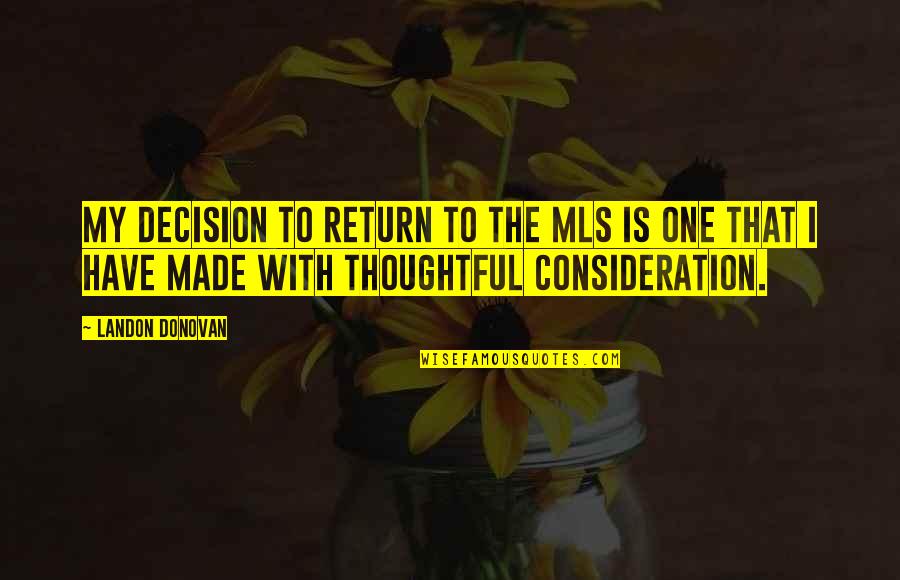 Made In Usa Quotes By Landon Donovan: My decision to return to the MLS is
