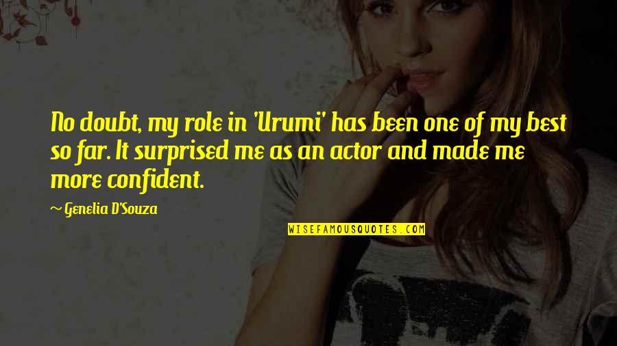 Made It Far Quotes By Genelia D'Souza: No doubt, my role in 'Urumi' has been