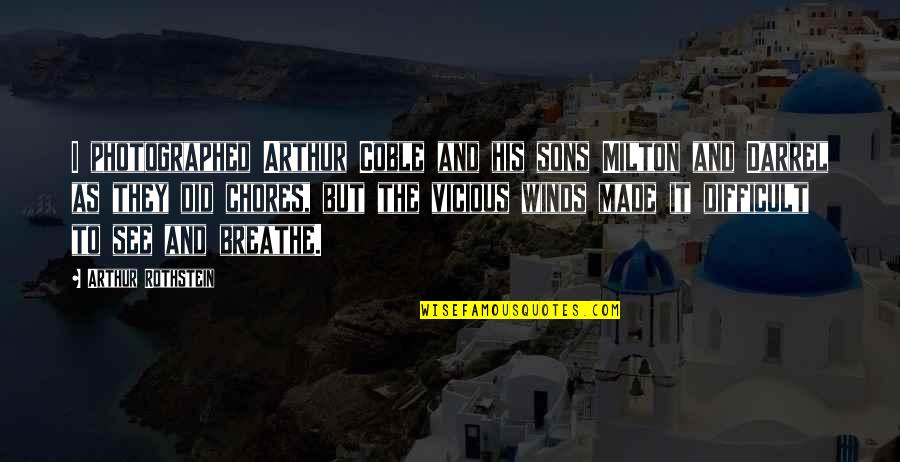Made It To Quotes By Arthur Rothstein: I photographed Arthur Coble and his sons Milton Made It To Quotes By Arthur Rothstein: I photographed Arthur Coble and his sons Milton