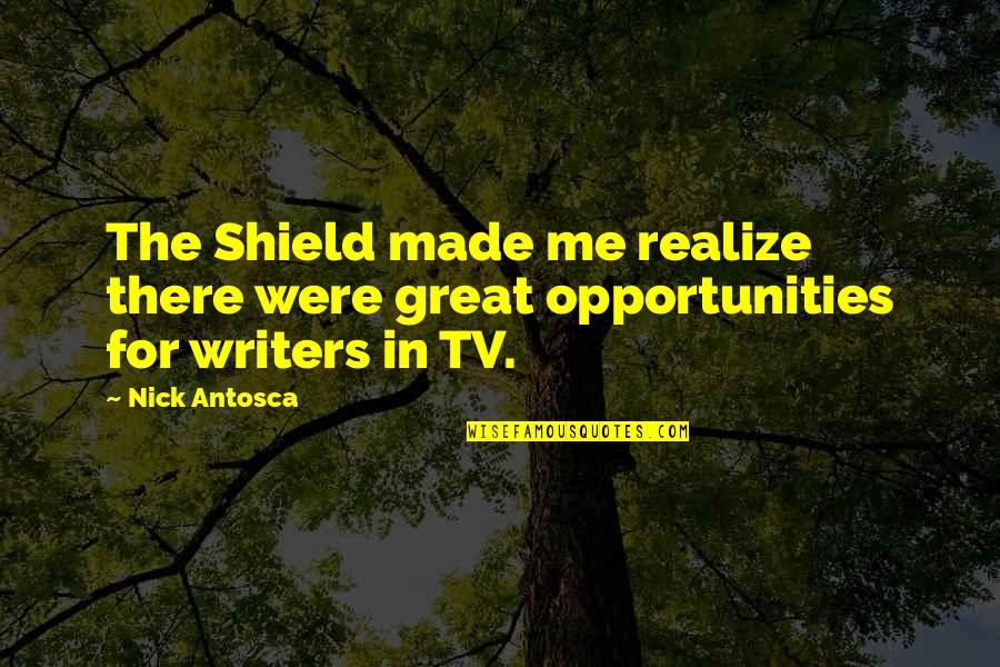 Made Me Realize Quotes By Nick Antosca: The Shield made me realize there were great