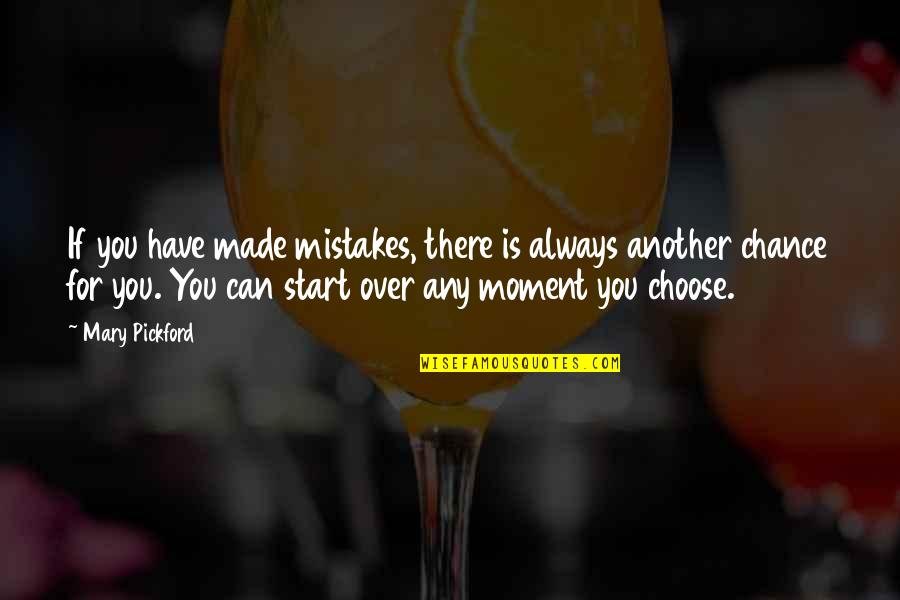Made Mistake Quotes By Mary Pickford: If you have made mistakes, there is always