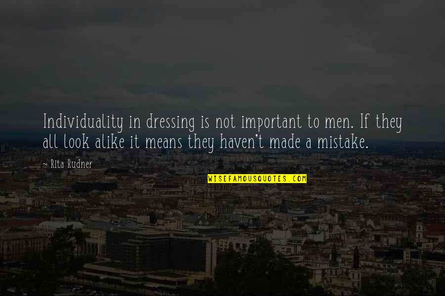 Made Mistake Quotes By Rita Rudner: Individuality in dressing is not important to men.