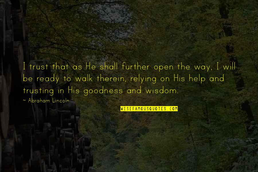 Made My Day Special Quotes By Abraham Lincoln: I trust that as He shall further open Made My Day Special Quotes By Abraham Lincoln: I trust that as He shall further open