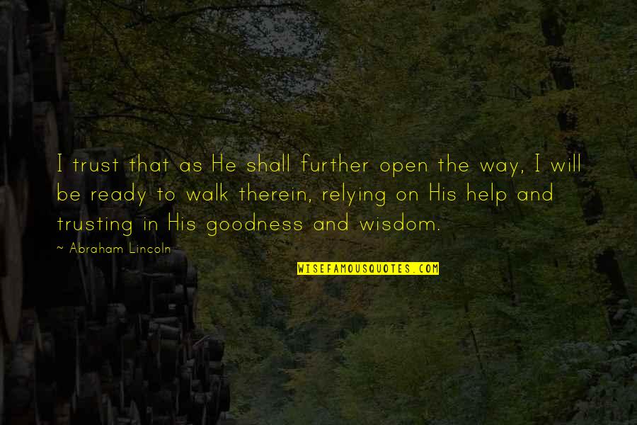 Made My Day Special Quotes By Abraham Lincoln: I trust that as He shall further open