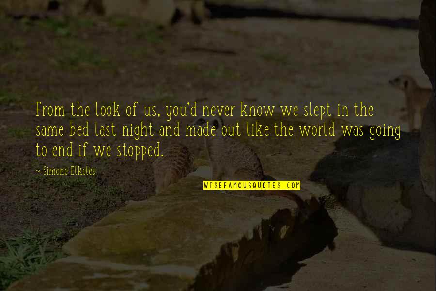 Made The Bed Quotes By Simone Elkeles: From the look of us, you'd never know Made The Bed Quotes By Simone Elkeles: From the look of us, you'd never know
