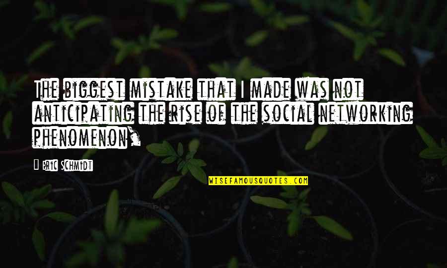 Made The Biggest Mistake Quotes By Eric Schmidt: The biggest mistake that I made was not