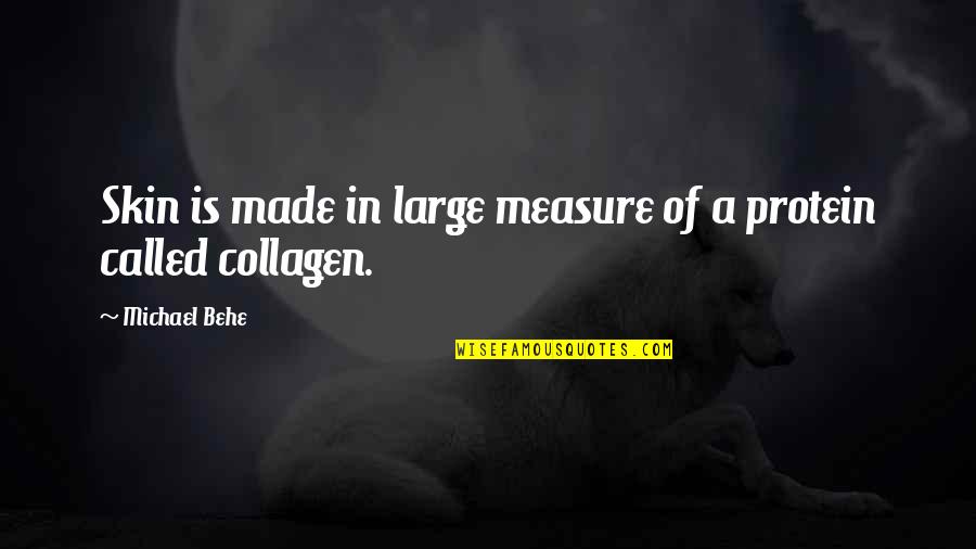 Made To Measure Quotes By Michael Behe: Skin is made in large measure of a