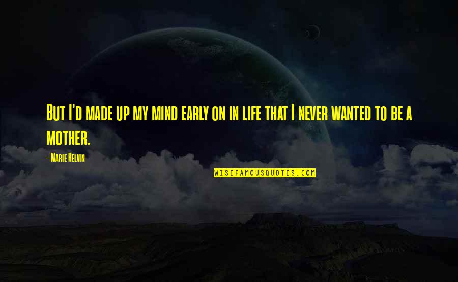 Made Up My Mind Quotes By Marie Helvin: But I'd made up my mind early on