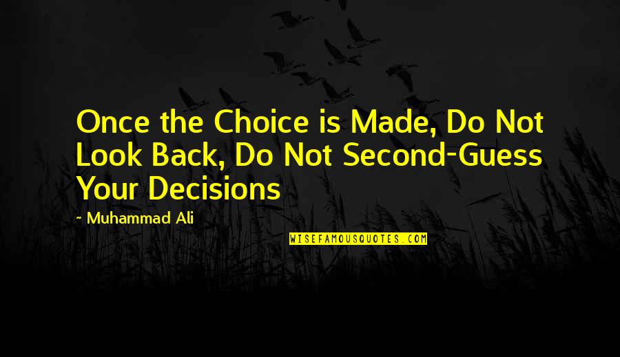 Made Your Choice Quotes By Muhammad Ali: Once the Choice is Made, Do Not Look
