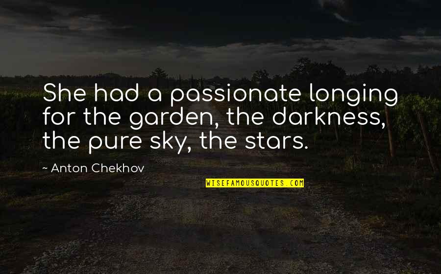 Madea Drive Thru Quotes By Anton Chekhov: She had a passionate longing for the garden,