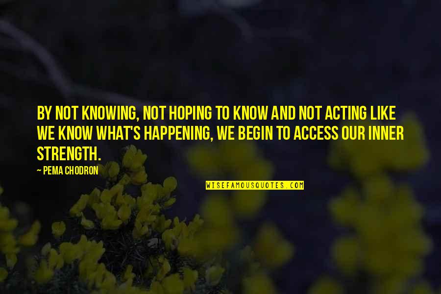 Madea Movies Quotes By Pema Chodron: By not knowing, not hoping to know and Madea Movies Quotes By Pema Chodron: By not knowing, not hoping to know and