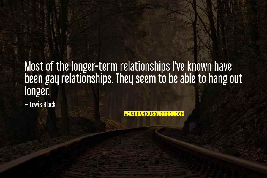 Madebybeck87 Quotes By Lewis Black: Most of the longer-term relationships I've known have