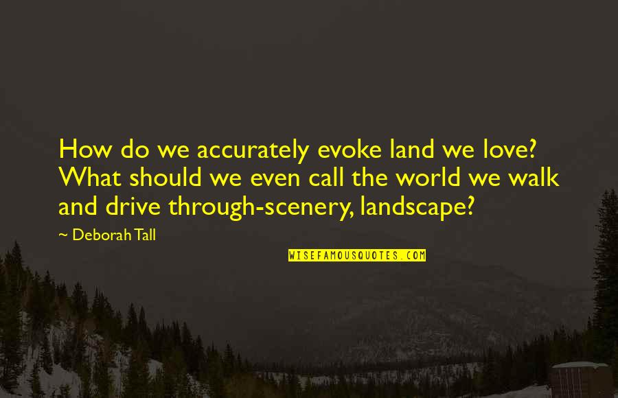 Madefire Rapunzel Quotes By Deborah Tall: How do we accurately evoke land we love? Madefire Rapunzel Quotes By Deborah Tall: How do we accurately evoke land we love?
