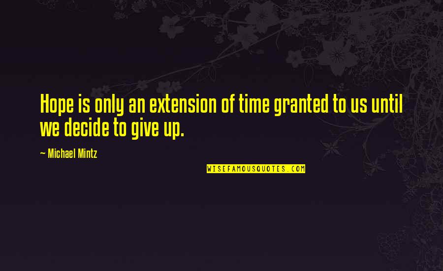 Madefire Youtube Quotes By Michael Mintz: Hope is only an extension of time granted