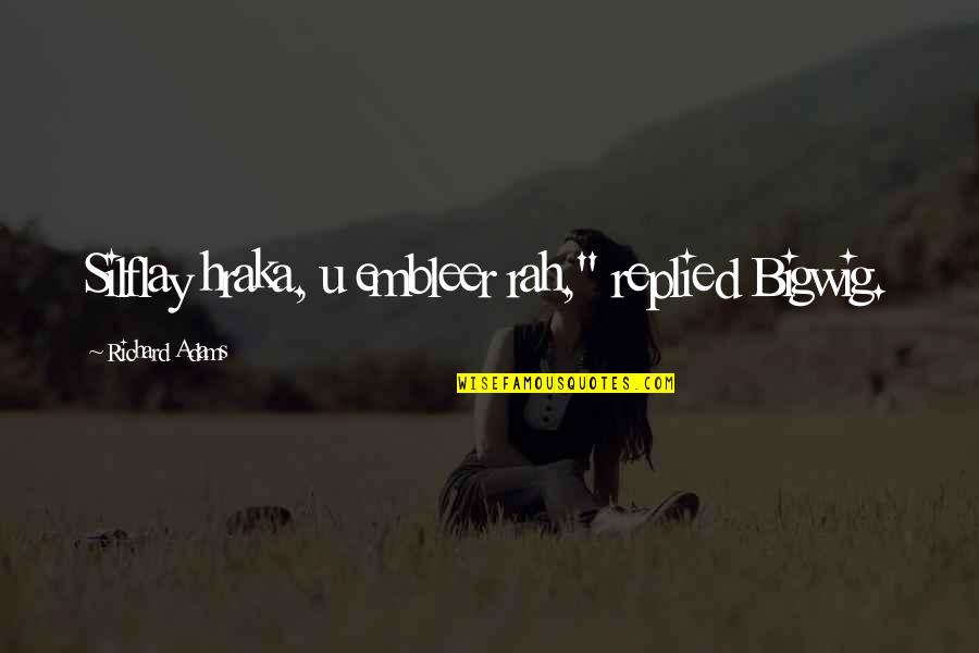 Madefire Youtube Quotes By Richard Adams: Silflay hraka, u embleer rah," replied Bigwig. Madefire Youtube Quotes By Richard Adams: Silflay hraka, u embleer rah," replied Bigwig.