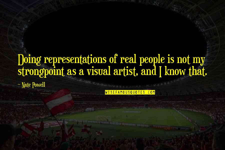 Madeja Significado Quotes By Nate Powell: Doing representations of real people is not my