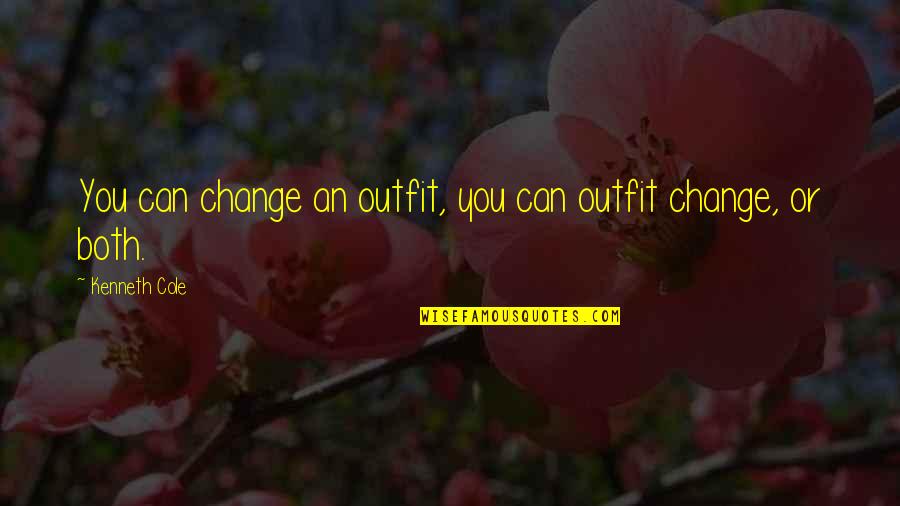 Madeja Sinonimo Quotes By Kenneth Cole: You can change an outfit, you can outfit