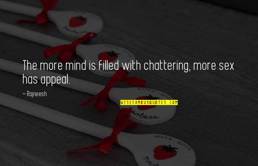 Madeja Sinonimo Quotes By Rajneesh: The more mind is filled with chattering, more