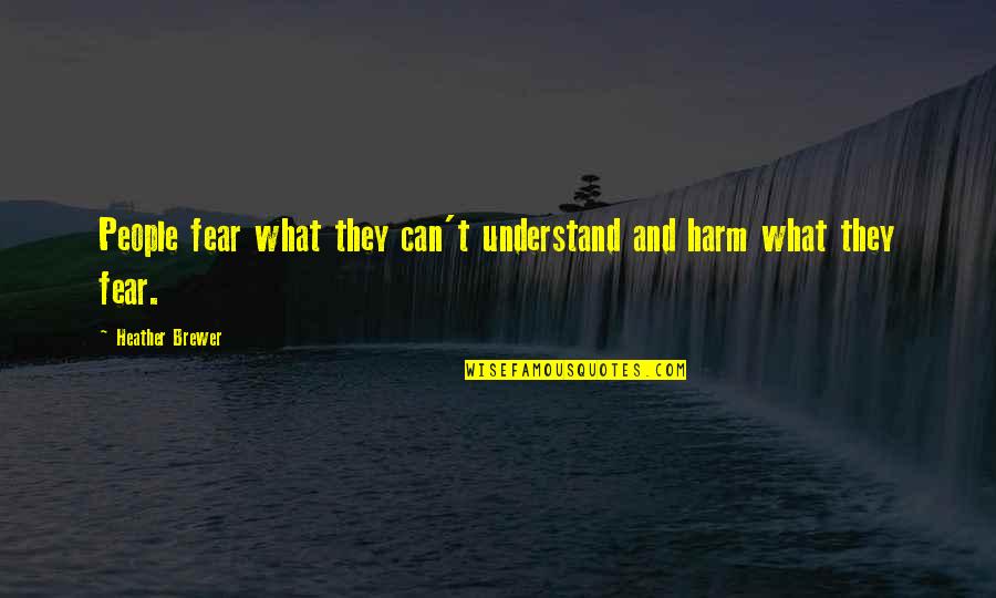 Madeleine Book Quotes By Heather Brewer: People fear what they can't understand and harm Madeleine Book Quotes By Heather Brewer: People fear what they can't understand and harm