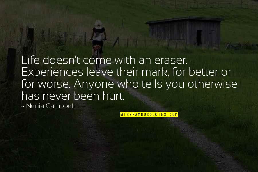 Madeleine Mccann Parents Quotes By Nenia Campbell: Life doesn't come with an eraser. Experiences leave Madeleine Mccann Parents Quotes By Nenia Campbell: Life doesn't come with an eraser. Experiences leave