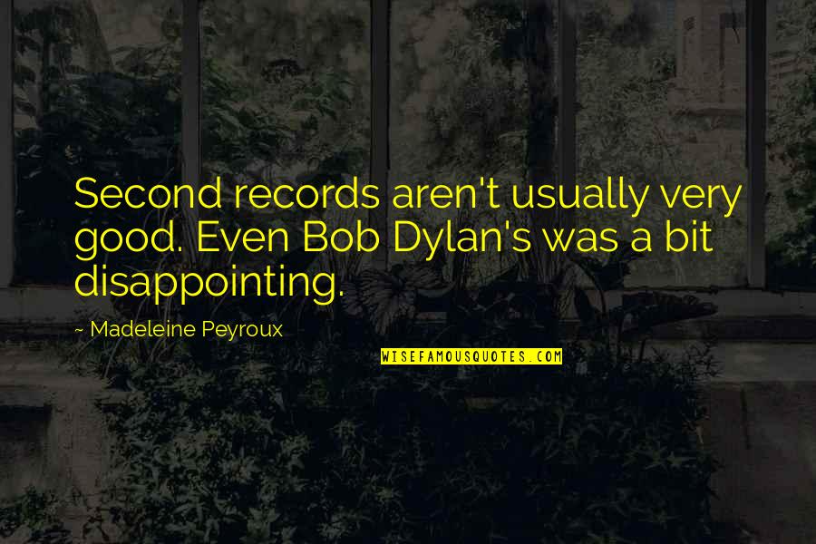 Madeleine Quotes By Madeleine Peyroux: Second records aren't usually very good. Even Bob