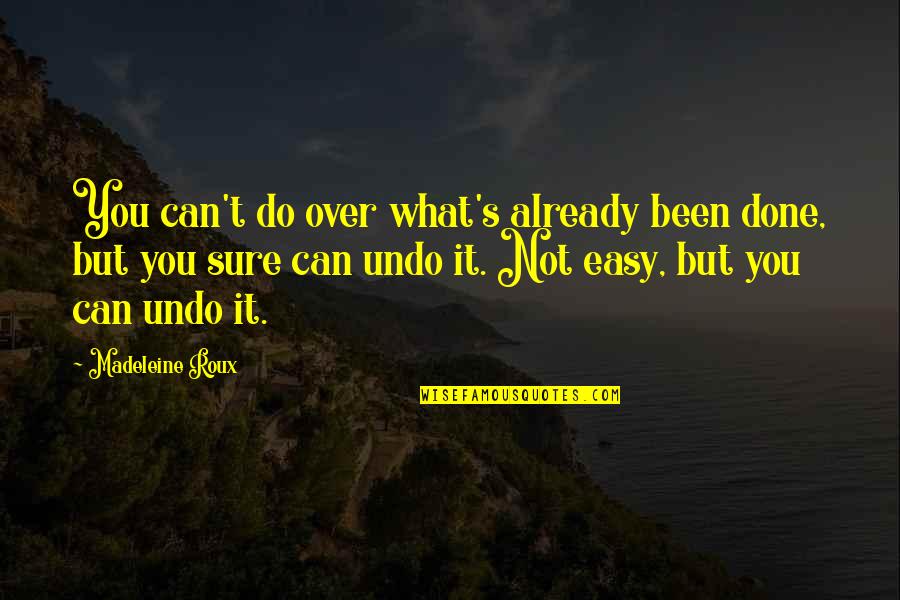 Madeleine Quotes By Madeleine Roux: You can't do over what's already been done,