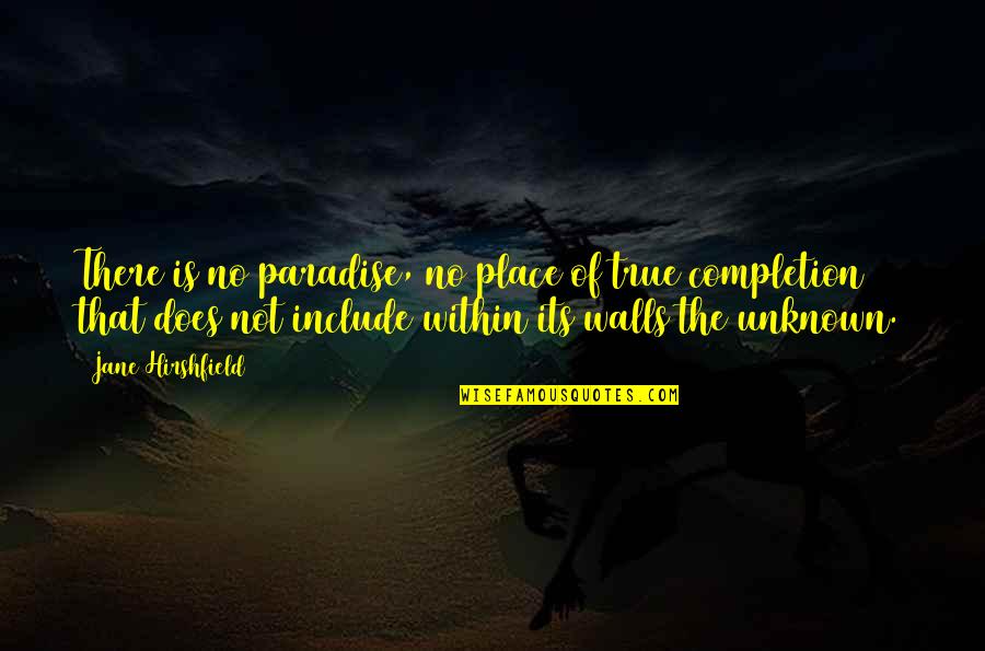 Madeleine Vionnet Quotes By Jane Hirshfield: There is no paradise, no place of true Madeleine Vionnet Quotes By Jane Hirshfield: There is no paradise, no place of true