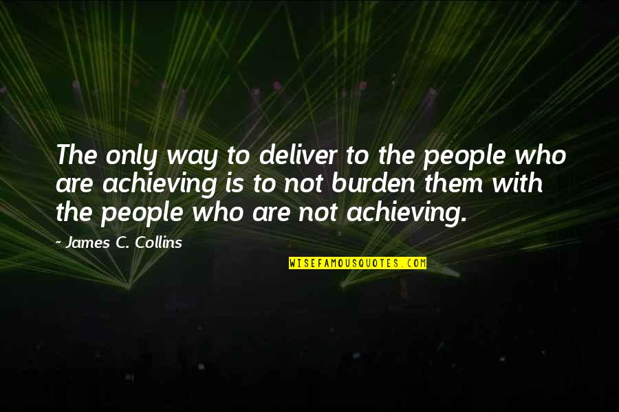 Madeline Bassett Quotes By James C. Collins: The only way to deliver to the people