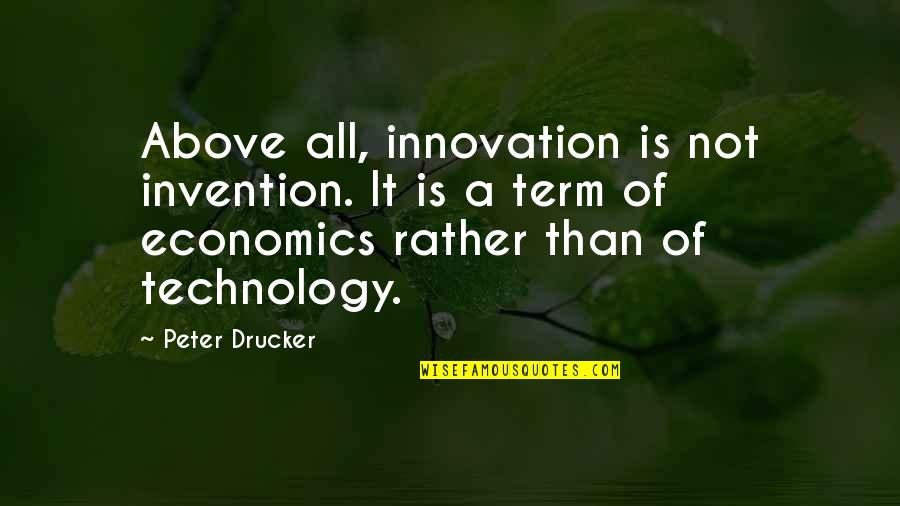 Madeline Kahn History Of The World Quotes By Peter Drucker: Above all, innovation is not invention. It is Madeline Kahn History Of The World Quotes By Peter Drucker: Above all, innovation is not invention. It is