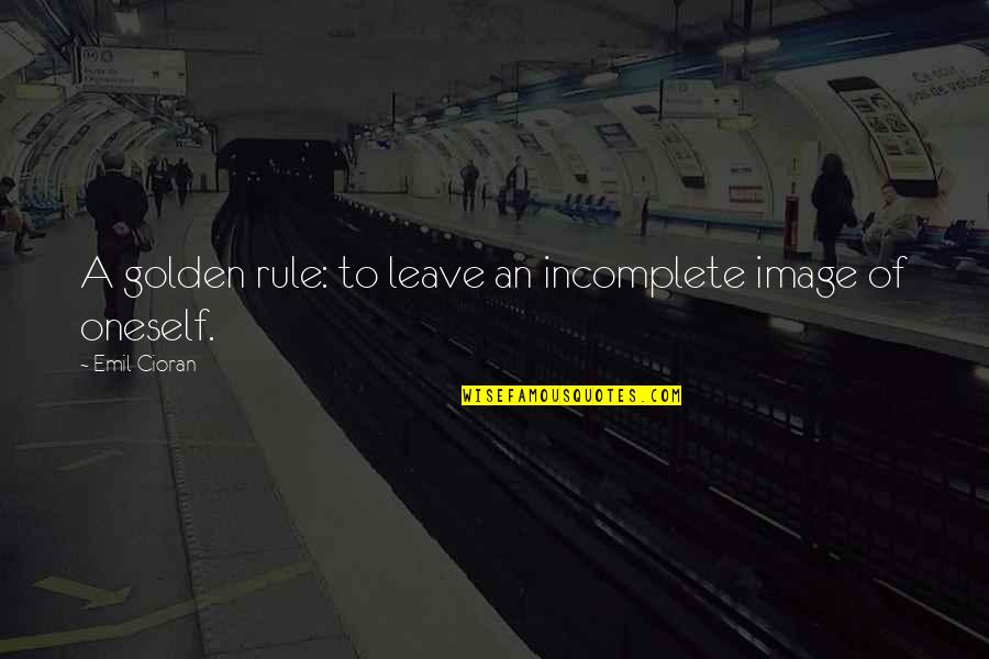 Madeline Kahn Paper Moon Quotes By Emil Cioran: A golden rule: to leave an incomplete image Madeline Kahn Paper Moon Quotes By Emil Cioran: A golden rule: to leave an incomplete image