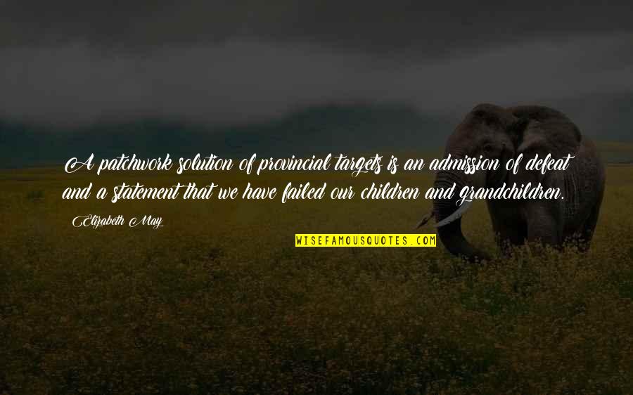 Madeline Stuart Quotes By Elizabeth May: A patchwork solution of provincial targets is an