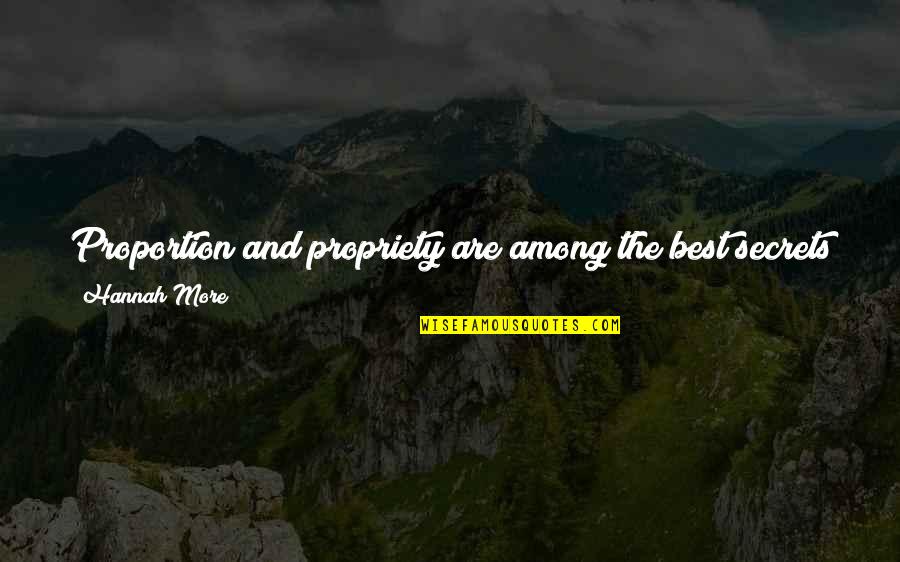Madelon Clarinet Quotes By Hannah More: Proportion and propriety are among the best secrets Madelon Clarinet Quotes By Hannah More: Proportion and propriety are among the best secrets