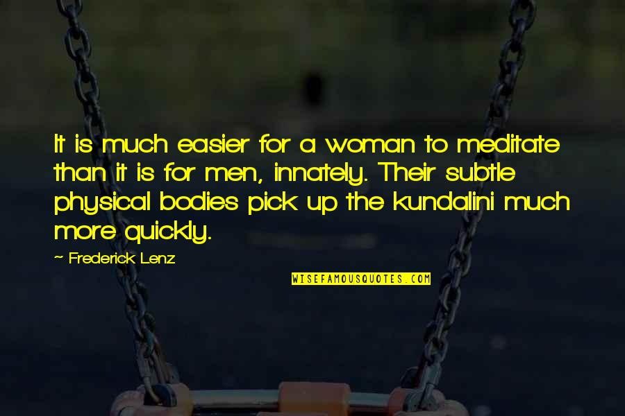 Madenden Siu Quotes By Frederick Lenz: It is much easier for a woman to
