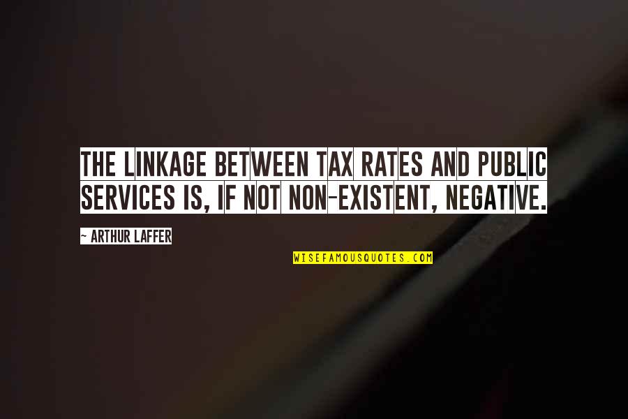Madenian Thomas Quotes By Arthur Laffer: The linkage between tax rates and public services