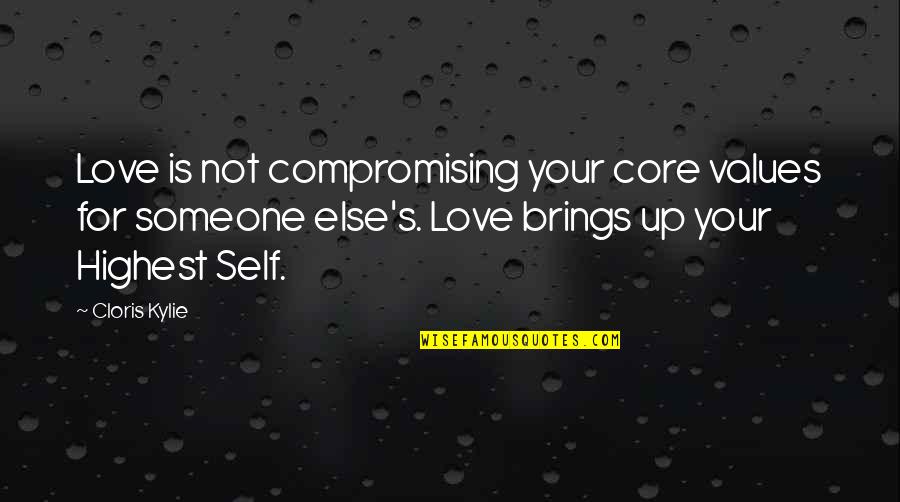 Madenian Thomas Quotes By Cloris Kylie: Love is not compromising your core values for
