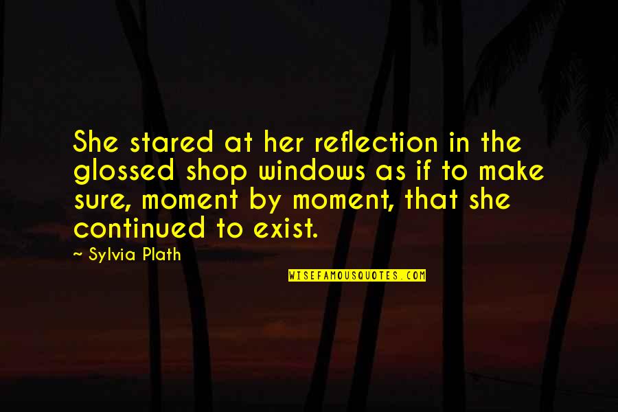 Madenlerin Teknolojide Quotes By Sylvia Plath: She stared at her reflection in the glossed