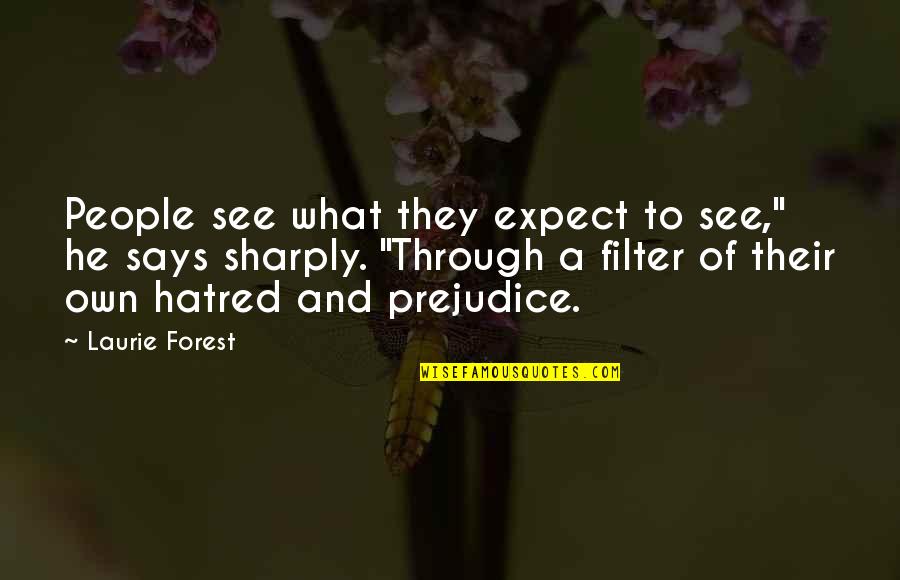 Maderas Quotes By Laurie Forest: People see what they expect to see," he Maderas Quotes By Laurie Forest: People see what they expect to see," he