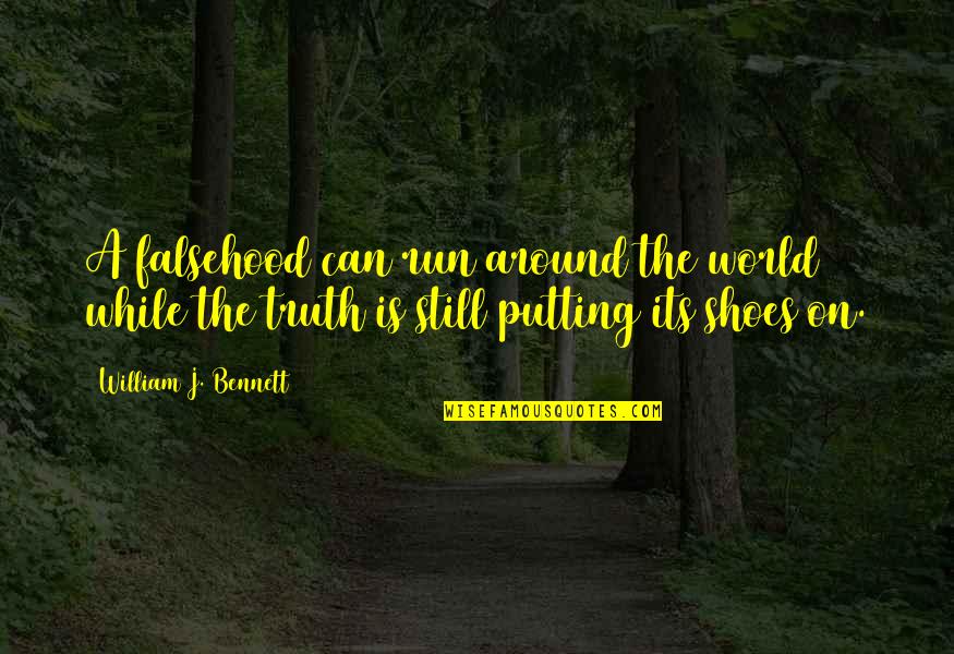 Maderas Tratadas Quotes By William J. Bennett: A falsehood can run around the world while Maderas Tratadas Quotes By William J. Bennett: A falsehood can run around the world while