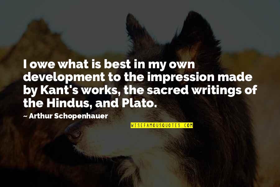 Made's Quotes By Arthur Schopenhauer: I owe what is best in my own