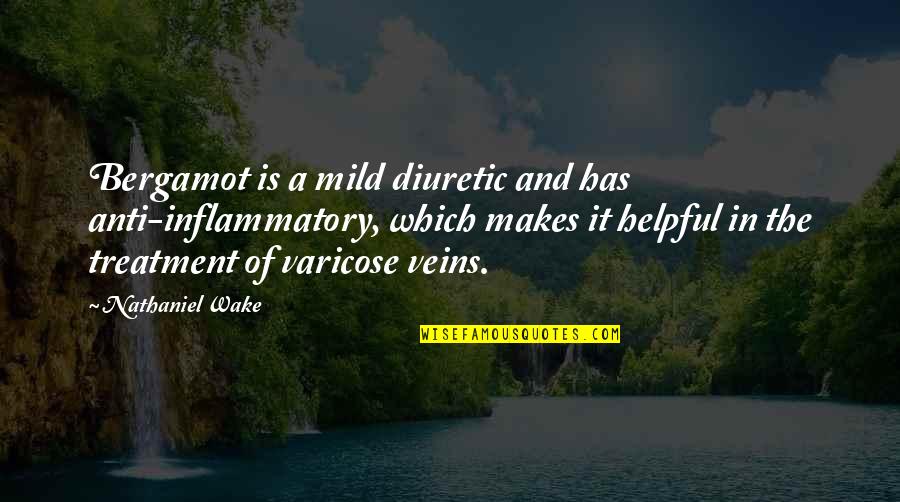 Madhav Prasad Quotes By Nathaniel Wake: Bergamot is a mild diuretic and has anti-inflammatory, Madhav Prasad Quotes By Nathaniel Wake: Bergamot is a mild diuretic and has anti-inflammatory,