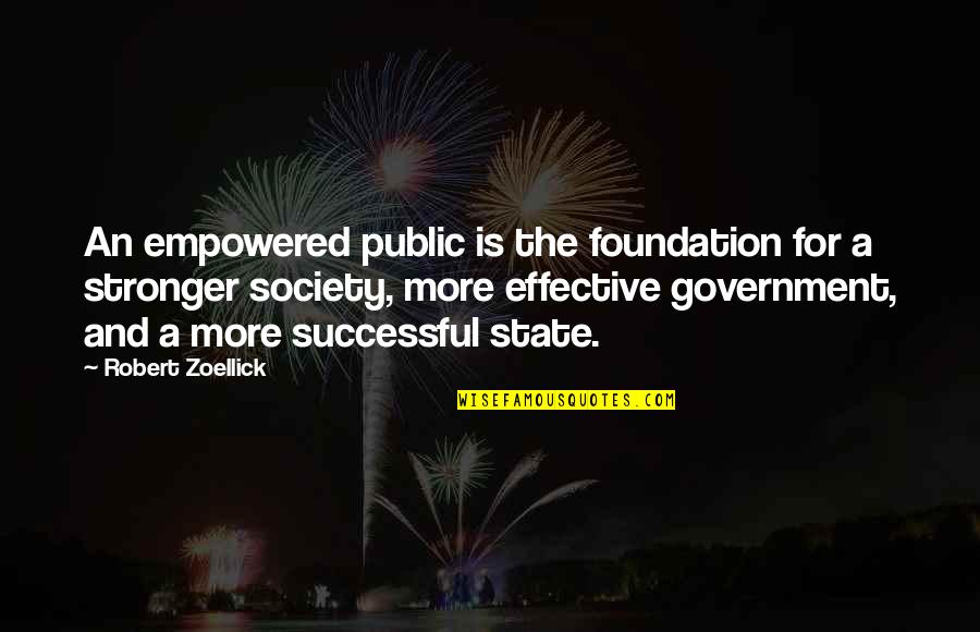 Madhavan Quotes By Robert Zoellick: An empowered public is the foundation for a