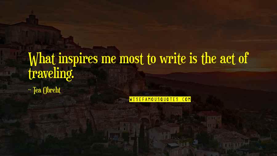 Madhavrao Quotes By Tea Obreht: What inspires me most to write is the