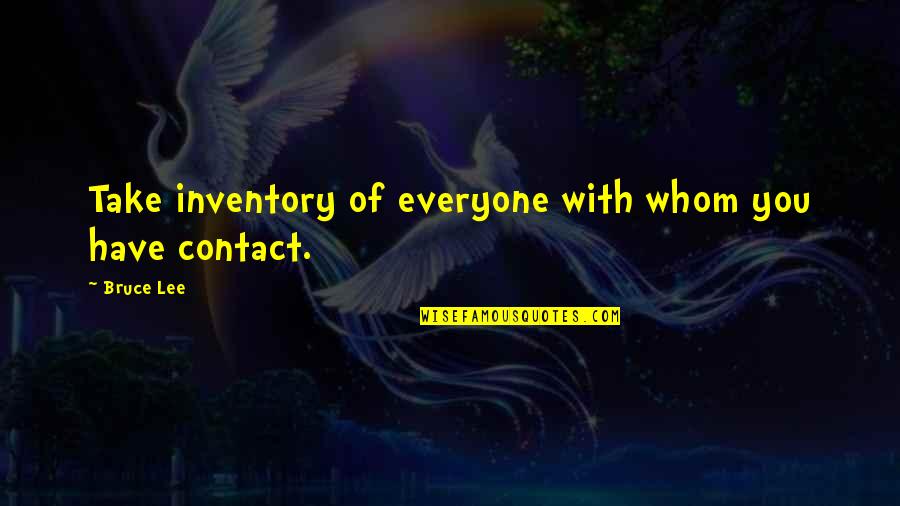 Madhubala Quotes By Bruce Lee: Take inventory of everyone with whom you have