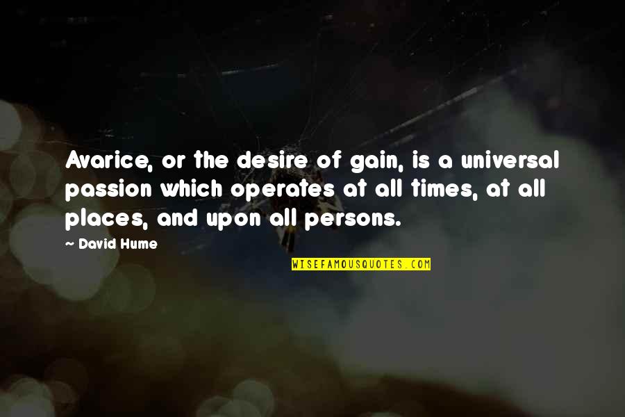Madhukar Toradmal Quotes By David Hume: Avarice, or the desire of gain, is a Madhukar Toradmal Quotes By David Hume: Avarice, or the desire of gain, is a