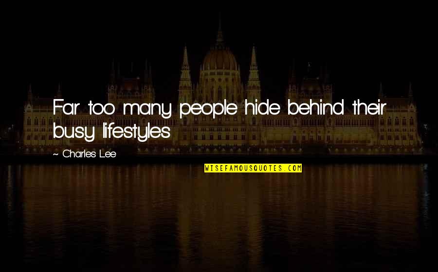 Madhumakhi In Hindi Quotes By Charles Lee: Far too many people hide behind their busy